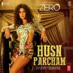 Husn Parcham - Zero Mp3 Song